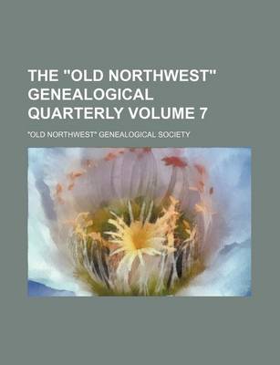 Book cover for The Old Northwest Genealogical Quarterly Volume 7