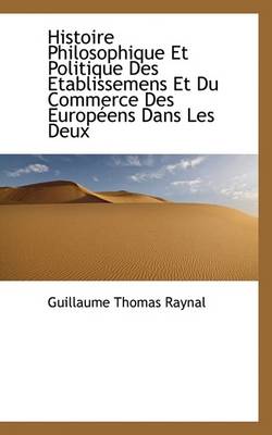 Book cover for Histoire Philosophique Et Politique Des Etablissemens Et Du Commerce Des Europeens Dans Les Deux