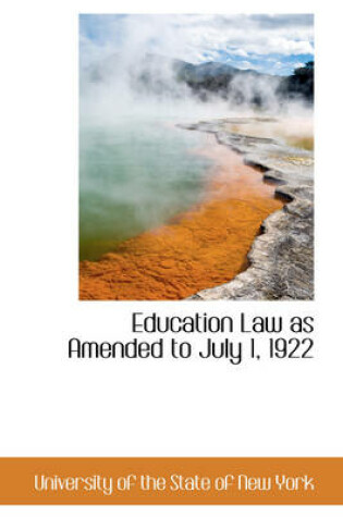 Cover of Education Law as Amended to July 1, 1922