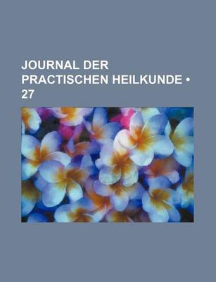 Book cover for Journal Der Practischen Heilkunde (27)