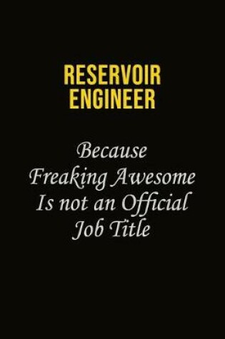 Cover of Reservoir Engineer Because Freaking Awesome Is Not An Official Job Title