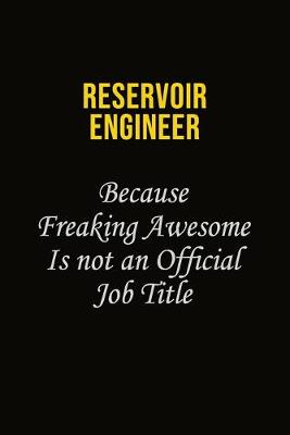 Book cover for Reservoir Engineer Because Freaking Awesome Is Not An Official Job Title
