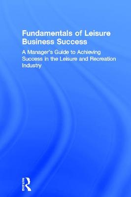 Book cover for Fundamentals of Leisure Business Success