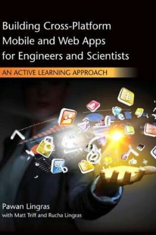 Cover of Building Cross-Platform Mobile and Web Apps for Engineers and  Scientists : An Active Learning Approach