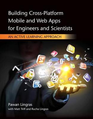 Book cover for Building Cross-Platform Mobile and Web Apps for Engineers and  Scientists : An Active Learning Approach