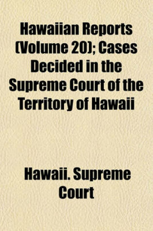 Cover of Hawaiian Reports Volume 20; Cases Decided in the Supreme Court of the Territory of Hawaii