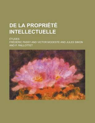 Book cover for de La Propriete Intellectuelle; Etudes