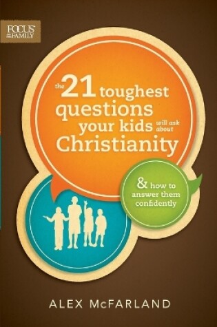 Cover of 21 Toughest Questions Your Kids Will Ask About Christian, Th