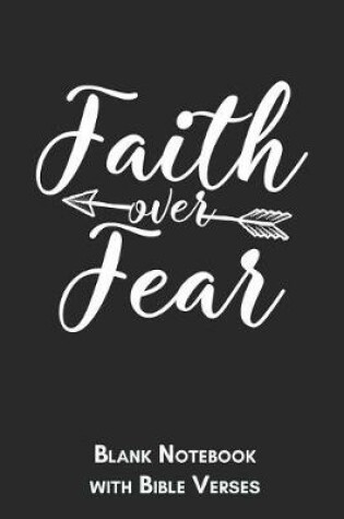 Cover of Faith over fear Blank Notebook with Bible Verses