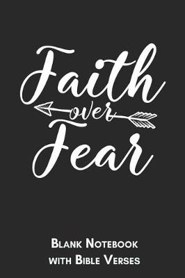 Book cover for Faith over fear Blank Notebook with Bible Verses