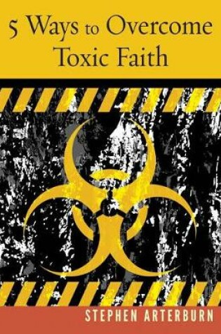 Cover of 5 Ways to Overcome Toxic Faith