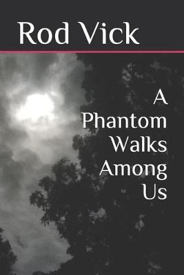 Book cover for A Phantom Walks Among Us