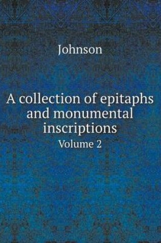 Cover of A collection of epitaphs and monumental inscriptions Volume 2