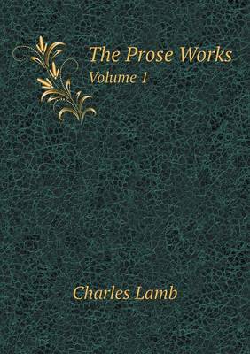 Book cover for The Prose Works Volume 1