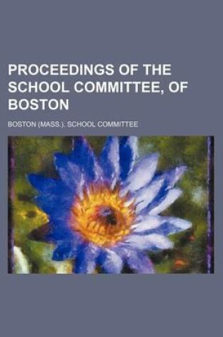 Cover of Proceedings of the School Committee, of Boston