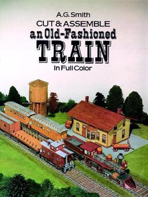 Cover of Cut and Assemble an Old-Fashioned Train in Full Color