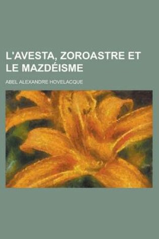 Cover of L'Avesta, Zoroastre Et Le Mazdeisme