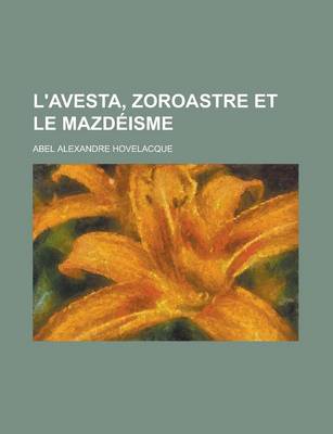 Book cover for L'Avesta, Zoroastre Et Le Mazdeisme