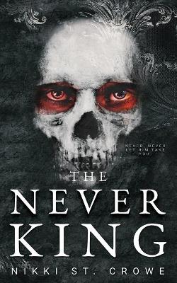 The Never King by Nikki St Crowe