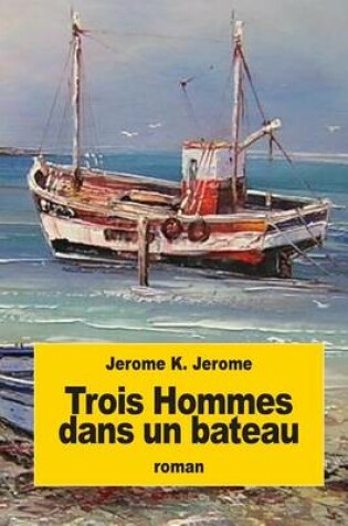 Cover of Trois Hommes dans un bateau