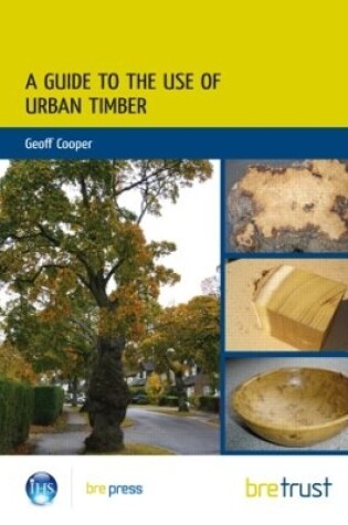 Cover of A Guide to the Use of Urban Timber