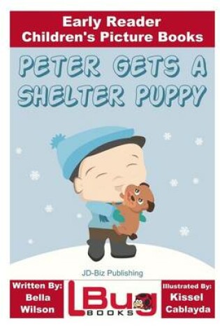 Cover of Peter Gets a Shelter Puppy - Early Reader - Children's Picture Books
