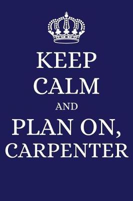 Book cover for Keep Calm and Plan on Carpenter