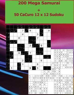 Book cover for 200 Mega Samurai + 50 Cacuro 12 X 12 Sudoku