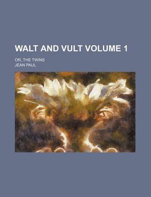 Book cover for Walt and Vult Volume 1; Or, the Twins