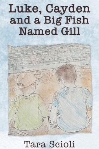 Cover of Luke, Cayden and a Big Fish Named Gill