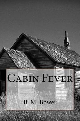 Book cover for Cabin Fever B. M. Bower