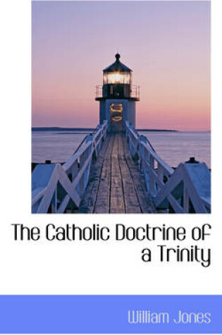 Cover of The Catholic Doctrine of a Trinity