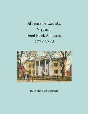 Book cover for Albemarle County, Virginia Deed Book Abstracts 1778-1780