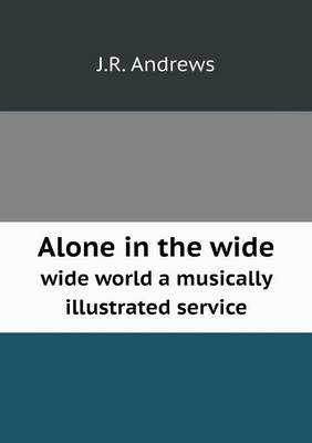 Book cover for Alone in the wide wide world a musically illustrated service