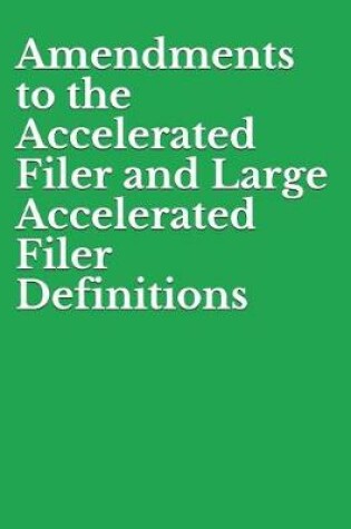 Cover of Amendments to the Accelerated Filer and Large Accelerated Filer Definitions