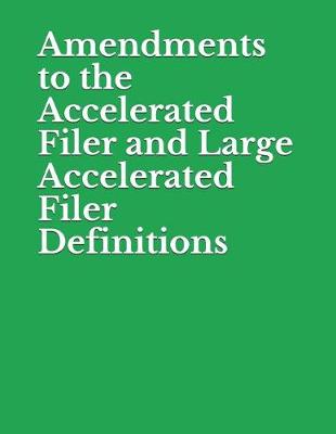 Book cover for Amendments to the Accelerated Filer and Large Accelerated Filer Definitions