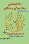 Book cover for Aladdin Maze Puzzles For Preschoolers 3 With The Solutions; Solve and Put Color on It