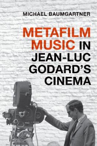 Cover of Metafilm Music in Jean-Luc Godard's Cinema