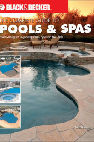 Cover of Black & Decker the Complete Guide to Maintaining Your Pool and Spa