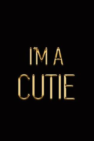 Cover of I'm a Cutie