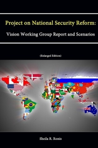 Cover of Project on National Security Reform: Vision Working Group Report and Scenarios (Enlarged Edition)