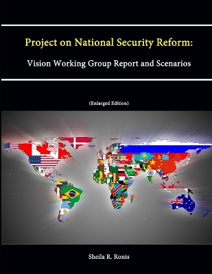 Book cover for Project on National Security Reform: Vision Working Group Report and Scenarios (Enlarged Edition)