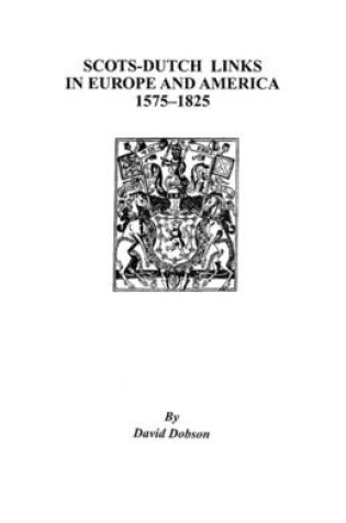 Cover of Scots-Dutch Links in Europe and America, 1575-1825