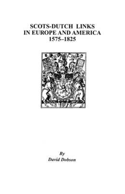 Book cover for Scots-Dutch Links in Europe and America, 1575-1825