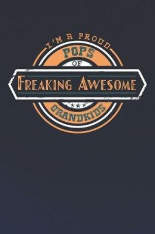 Cover of I'm A Proud Pops Of Freaking Awesome Grandkids