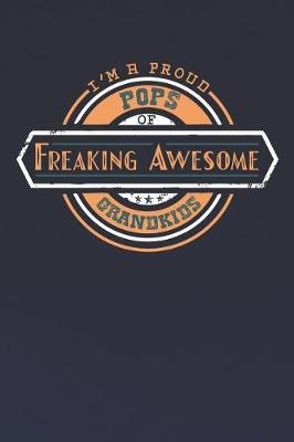 Book cover for I'm A Proud Pops Of Freaking Awesome Grandkids