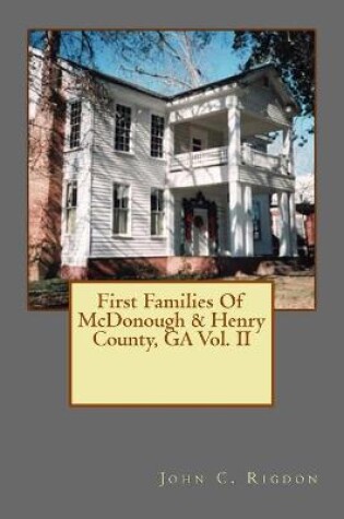 Cover of First Families Of McDonough & Henry County, GA Vol. II