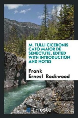 Cover of M. Tulli Ciceronis Cato Maior de Senectute, Edited with Introduction and Notes