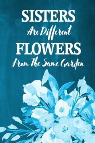 Cover of Chalkboard Journal - Sisters Are Different Flowers From The Same Garden (Aqua)