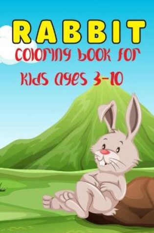 Cover of Rabbit Coloring Book For Kids Ages 3-10